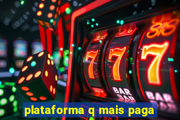 plataforma q mais paga